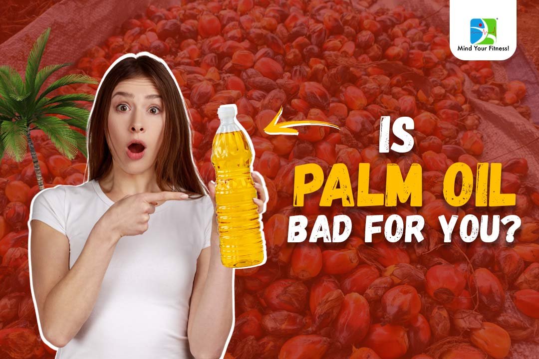 Is Palm Oil Bad for You?