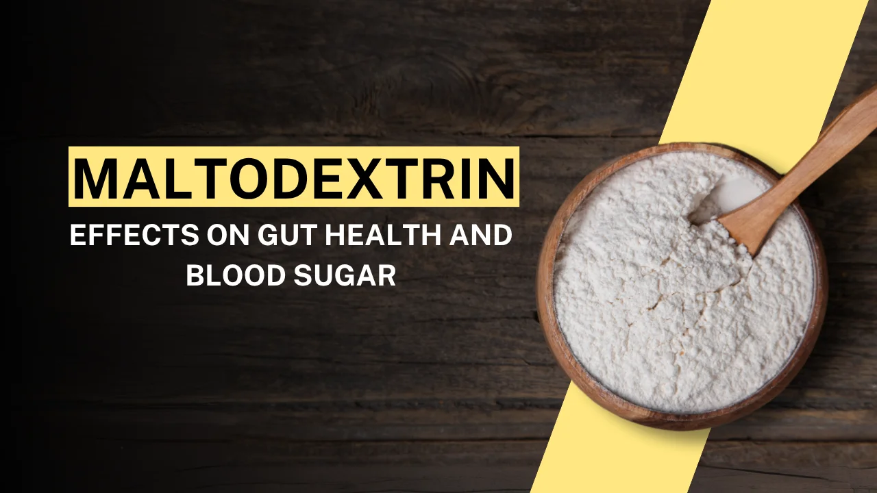 Maltodextrin: Effects on Gut Health and Blood Sugar