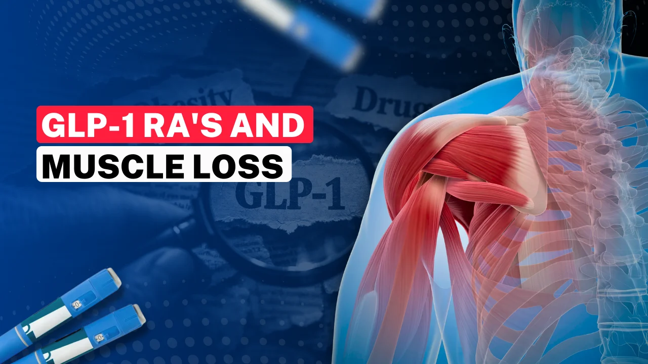 GLP-1 RA\’s and Muscle Loss